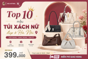 Top 10 mẫu túi xách nữ đẹp ở Hà Nội dành cho dân công sở